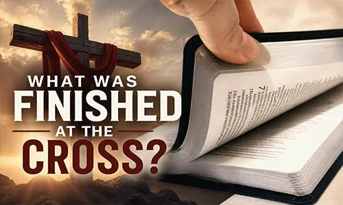 What Was Finished at the Cross?